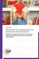 Récurrence du signalement en protection de la jeunesse: Fréquence et déterminants de la récurrence selon une analyse de survie d'une cohorte montréalaise (Omn.Pres.Franc.) 3838178904 Book Cover