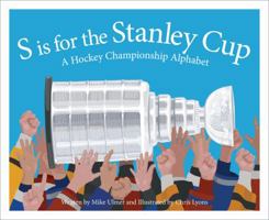 S Is for the Stanley Cup: A Hockey Championship Alphabet 1585369721 Book Cover