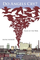 Do Angels Cry?: Tales of the War 1932010238 Book Cover