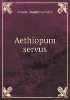 Aethiopum Servus: A Study in Christian Altruism 111764930X Book Cover