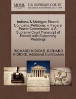 Indiana & Michigan Electric Company, Petitioner, v. Federal Power Commission. U.S. Supreme Court Transcript of Record with Supporting Pleadings 127050150X Book Cover