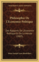 Philosophie De L'Economie Politique: Des Rapports De L'Economie Politique Et De La Morale (1883) 116022627X Book Cover