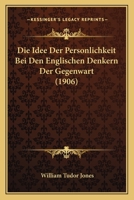 Die Idee Der Pers�nlichkeit Bei Den Englischen Denkern Der Gegenwart... 1161102736 Book Cover