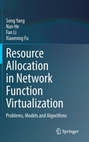 Resource Allocation in Network Function Virtualization: Problems, Models and Algorithms 9811948143 Book Cover