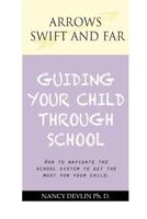 Guiding Your Child Through School: Essays on Education 1477244204 Book Cover
