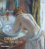 Degas and the Nude. George T.M. Shackelford ... [Et Al.] 0500093628 Book Cover