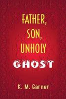 Father, Son, Unholy Ghost 1681812509 Book Cover