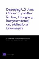 Developing U.S. Army Officers' Capabilities for Joint, Interagency, Intergovernmental, and Multinational Environments 0833050311 Book Cover