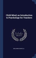 Child Mind; An Introduction to Psychology for Teachers 1298905834 Book Cover