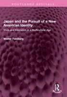 Japan and the Pursuit of a New American Identity: Work and Education in a Multicultural Age 1032610050 Book Cover