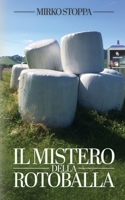 Il mistero della rotoballa: Un atipico caso per Livio Rezzonico 107586223X Book Cover