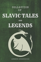 Collection of Slavic Tales and  Legends: Stories, Folklore, Fairy Tales, Demons, Monsters, Gods, Mythology, Wild Hunt, Baba Yaga, Creation of the World, Creatures of Slavic Myth B08976Y41T Book Cover