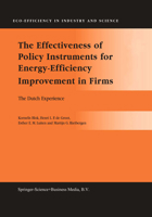 The Effectiveness of Policy Instruments for Energy-Efficiency Improvement in Firms: The Dutch Experience (Eco-Efficiency in Industry and Science) 1402019653 Book Cover