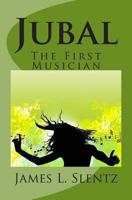 Jubal: The First Musician 1493545086 Book Cover