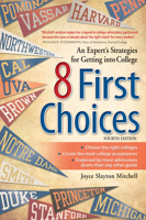 8 First Choices: An Expert's Strategies for Getting into College 1932662391 Book Cover