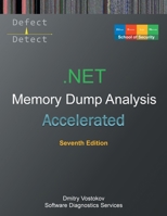 Accelerated .NET Memory Dump Analysis: Training Course Transcript with WinDbg and LLDB Practice Exercises, Seventh Edition (Windows Internals Supplements) 1912636875 Book Cover