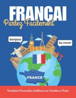 Parlez Français Facilement : Vocabulaire et Conversations Quotidiennes avec Traduction en Finnois: Apprenez le français avec des mots, des dialogues ... de phrases et des images (French Edition) B0DQJP77F1 Book Cover