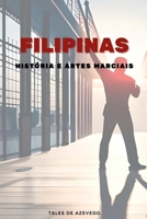 FILIPINAS: HISTÓRIA E ARTES MARCIAIS 6500752910 Book Cover