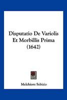 Disputatio De Variolis Et Morbillis Prima (1642) 110485905X Book Cover