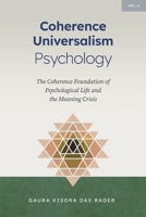 Coherence Universalism Psychology : The Coherence Foundation of Psychological Life and the Meaning Crisis 1972429043 Book Cover