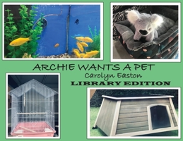 ARCHIE WANTS A PET - Library Edition 0645405035 Book Cover