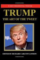 Trump - The Art of The Tweet 1366528603 Book Cover
