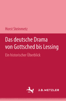 Das Deutsche Drama Von Gottsched Bis Lessing: Ein Historischer Überblick 3476006255 Book Cover