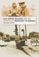 Nazi Empire-Building and the Holocaust in Ukraine 0807858633 Book Cover