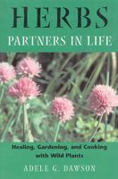 Herbs: Partners in Life: Healing, Gardening, and Cooking with Wild Plants 0892819340 Book Cover