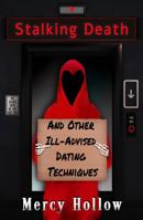 Stalking Death and Other Ill-Advised Dating Techniques 0998947997 Book Cover
