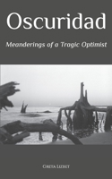 Oscuridad: Meanderings of a Tragic Optimist B0BQ58MBGM Book Cover