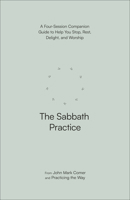 The Sabbath Practice: A Four-Session Companion Guide to Help You Stop, Rest, Delight, and Worship 0593603257 Book Cover