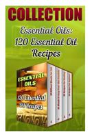 Essential Oils: 120 Essential Oil Recipes 1539802477 Book Cover