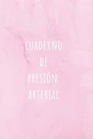 Cuaderno De Presi�n Arterial: Diario para Controlar Tu Presi�n Sangu�nea - Controla tu Tensi�n y Mejora Tu Salud - Con Tablas Para Controlar tu Tensi�n 1096553198 Book Cover