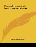 Botanische Excursion In Das Araukanerland (1896) 1160812721 Book Cover