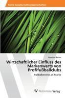 Wirtschaftlicher Einfluss Des Markenwerts Von Profifussballclubs 3639469003 Book Cover