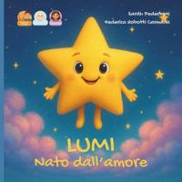 Lumi nata dall'amore: storia per una bambina nata da embrioadozione da mamma e papà. (Dal Desiderio all'Abbraccio) B0G43MFS5P Book Cover