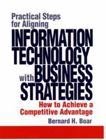 Practical Steps for Aligning Information Technology with Business Strategies: How to Achieve a Competitive Advantage 0471076376 Book Cover