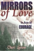 Mirrors of Love - In Acts of Courage 0971644934 Book Cover