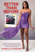 Better Than Before: What the Worst Day of My Life Taught Me About Strength, Resilience, and My Ability to Overcome Trauma 1955605513 Book Cover