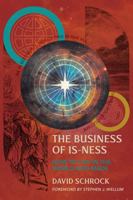The Business of Is-Ness: How to Live in the World God Made 1965810314 Book Cover