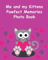 Me and my Kittens Pawfect Memories Photo Book: 100 pages 8"x10" keep all your kittens growing up photos and memories in one book, great present or gift keepsake 1676332081 Book Cover