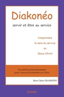 Diakonéo: servir et être au service: Comprendre le sens du service en Jésus-Christ 2414146931 Book Cover