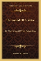 The Sound Of A Voice: Or The Song Of The Debardeur 1163593885 Book Cover