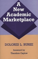 A New Academic Marketplace: (Contributions to the Study of Education) 0313263833 Book Cover