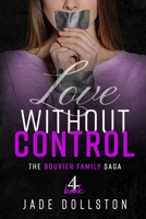 Love Without Control: Book Four in the Bouvier Family Saga B0F1NL5PFT Book Cover