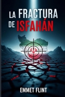 La Fractura de Isfahán (Spanish Edition) B0FGDK1B7V Book Cover