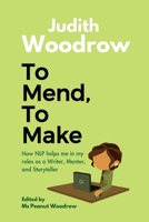 To Mend, To Make: How NLP helped me as a Writer, Mentor, and Storyteller B0DV59GBNY Book Cover