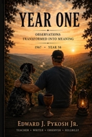 YEAR ONE: OBSERVATIONS TRANSFORMED INTO MEANING 1967-YEAR 58 B0HGMHYWP3 Book Cover
