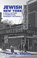 Jewish New York: A History and Guide to Neighborhoods, Synagogues, and Eateries 145561968X Book Cover